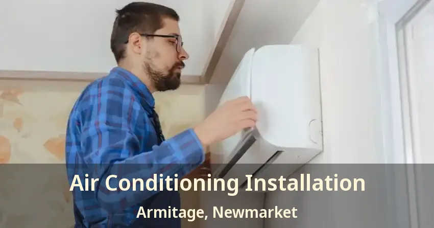 Air Conditioning Installation Armitage, Newmarket - ON