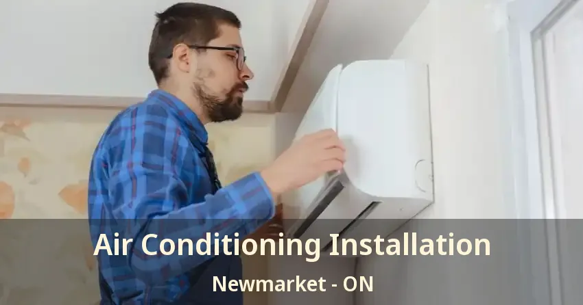 Air Conditioning Installation Newmarket - ON