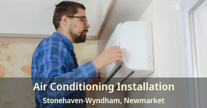 Air Conditioning Installation Stonehaven-Wyndham, Newmarket - ON