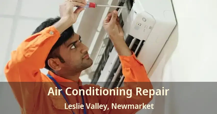 Air Conditioning Repair Leslie Valley, Newmarket - ON