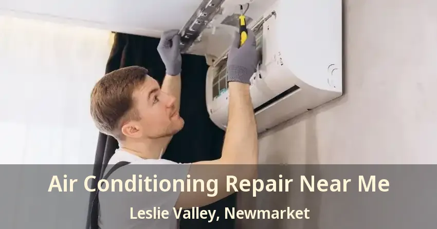 Air Conditioning Repair Near Me Leslie Valley, Newmarket - ON