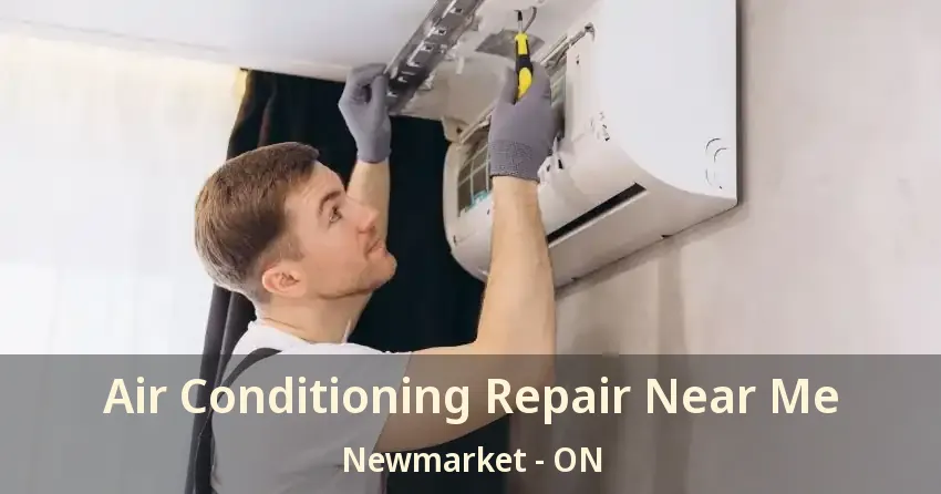 Air Conditioning Repair Near Me Newmarket - ON