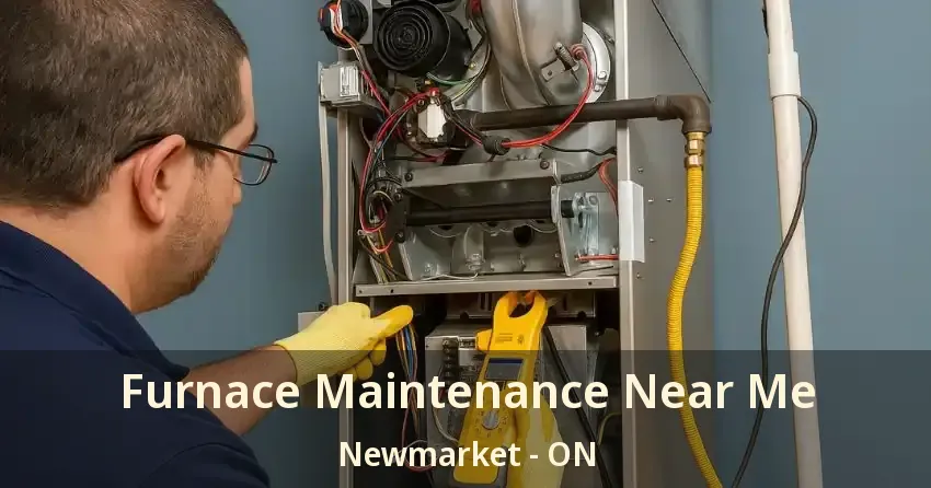 Furnace Maintenance Near Me Newmarket - ON