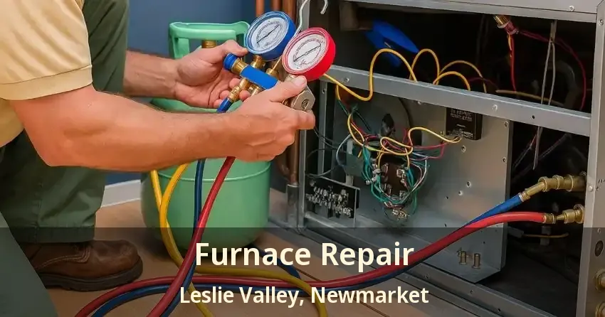 Furnace Repair Leslie Valley, Newmarket - ON