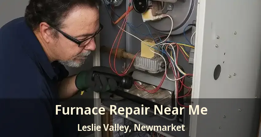 Furnace Repair Near Me Leslie Valley, Newmarket - ON
