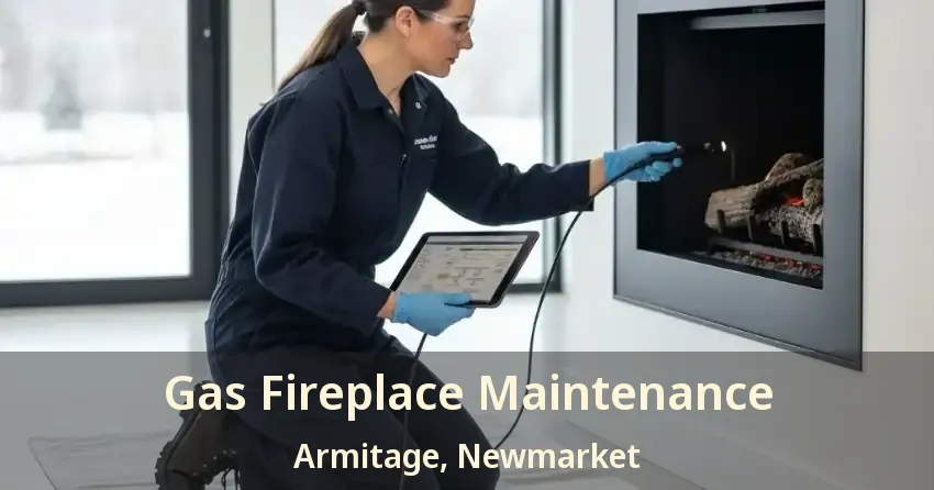 Gas Fireplace Maintenance Armitage, Newmarket - ON