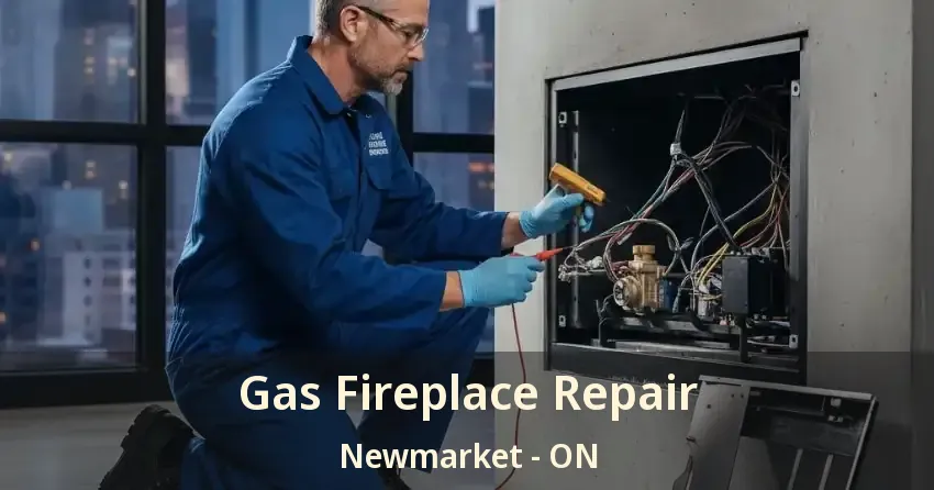 Gas Fireplace Repair Newmarket - ON