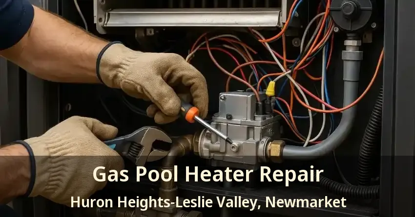 Gas Pool Heater Repair Huron Heights-Leslie Valley, Newmarket - ON