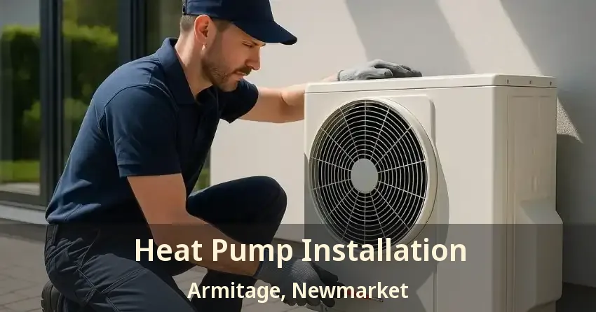 Heat Pump Installation Armitage, Newmarket - ON