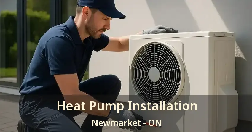 Heat Pump Installation Newmarket - ON