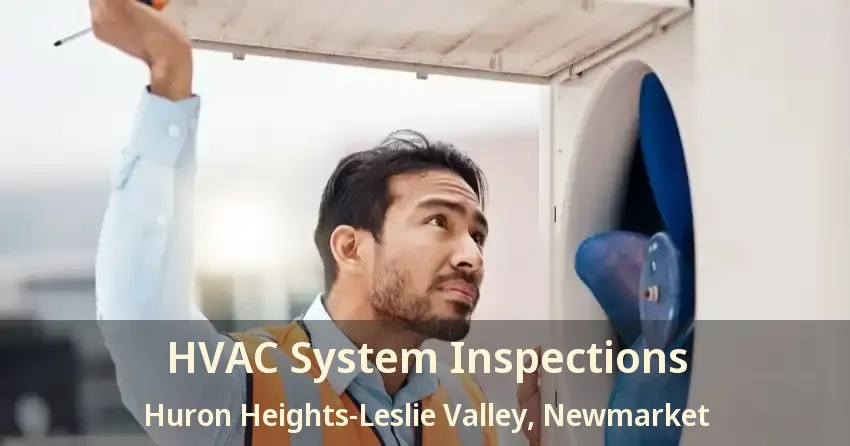 HVAC System Inspections Huron Heights-Leslie Valley, Newmarket - ON