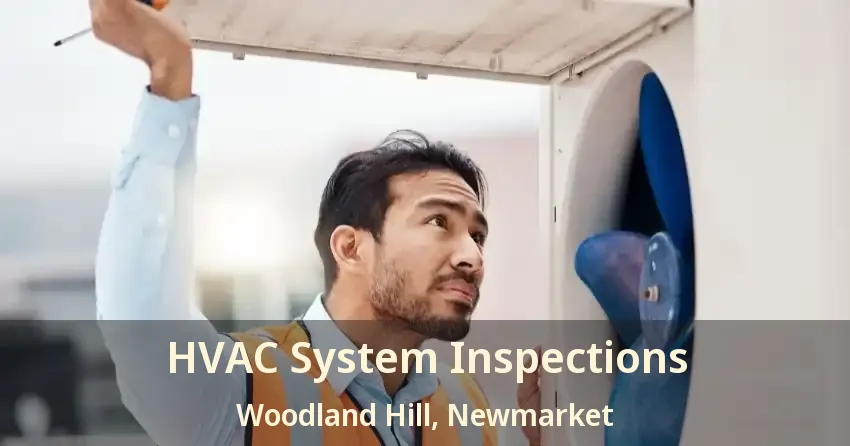 HVAC System Inspections Woodland Hill, Newmarket - ON