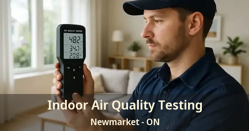 Indoor Air Quality Testing Newmarket - ON