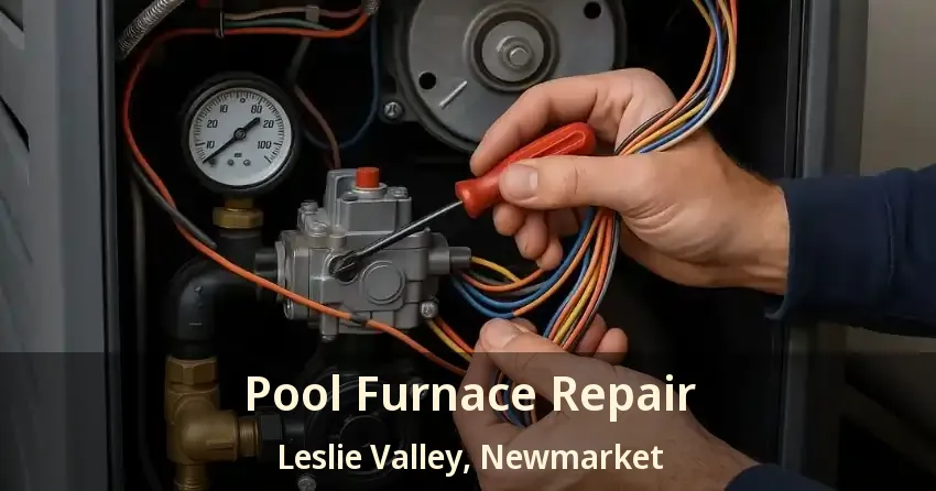 Pool Furnace Repair Leslie Valley, Newmarket - ON