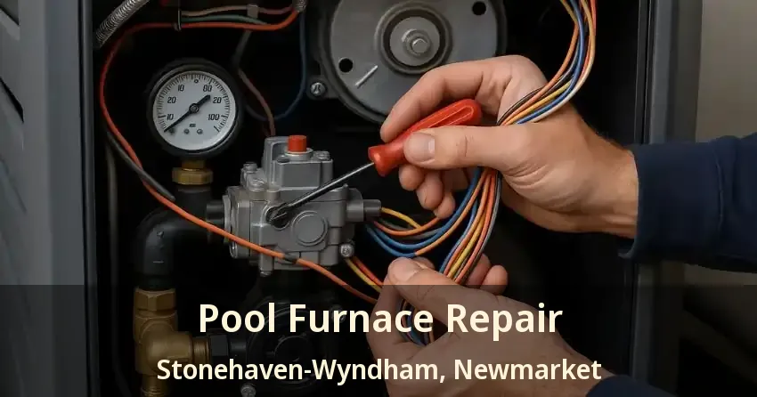 Pool Furnace Repair Stonehaven-Wyndham, Newmarket - ON