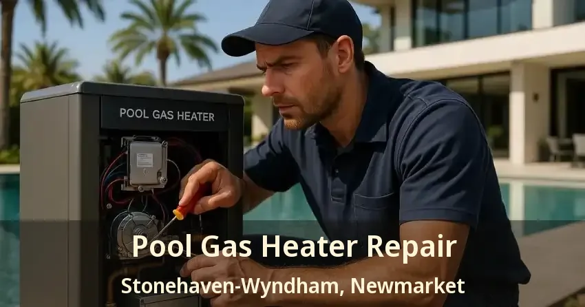 Pool Gas Heater Repair Stonehaven-Wyndham, Newmarket - ON