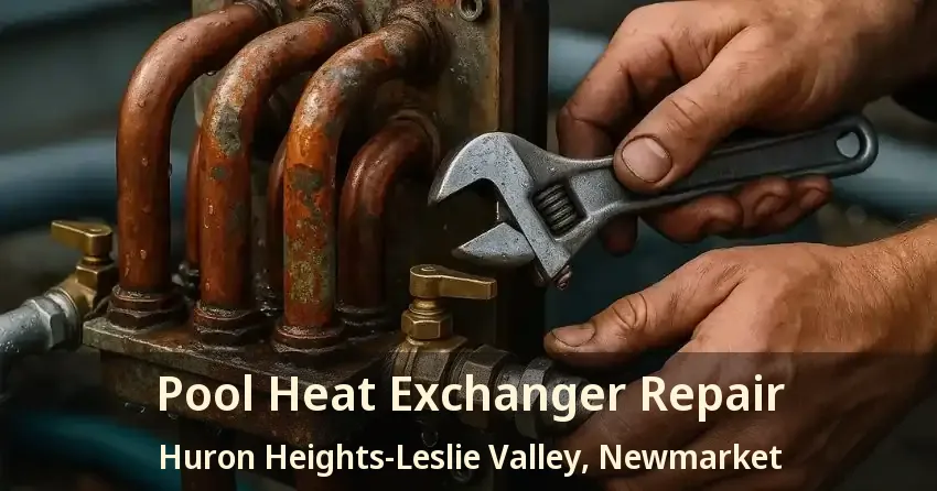 Pool Heat Exchanger Repair Huron Heights-Leslie Valley, Newmarket - ON