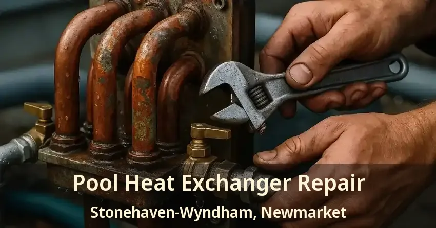 Pool Heat Exchanger Repair Stonehaven-Wyndham, Newmarket - ON