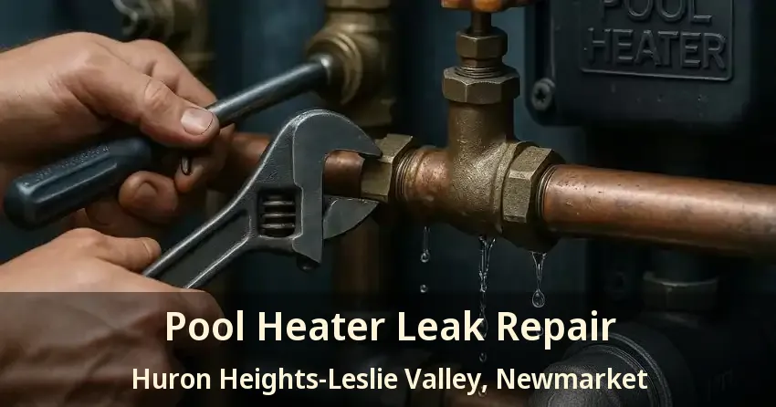 Pool Heater Leak Repair Huron Heights-Leslie Valley, Newmarket - ON