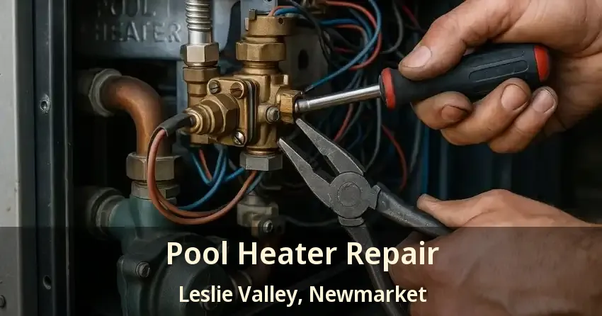 Pool Heater Repair Leslie Valley, Newmarket - ON