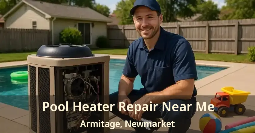 Pool Heater Repair Near Me Armitage, Newmarket - ON
