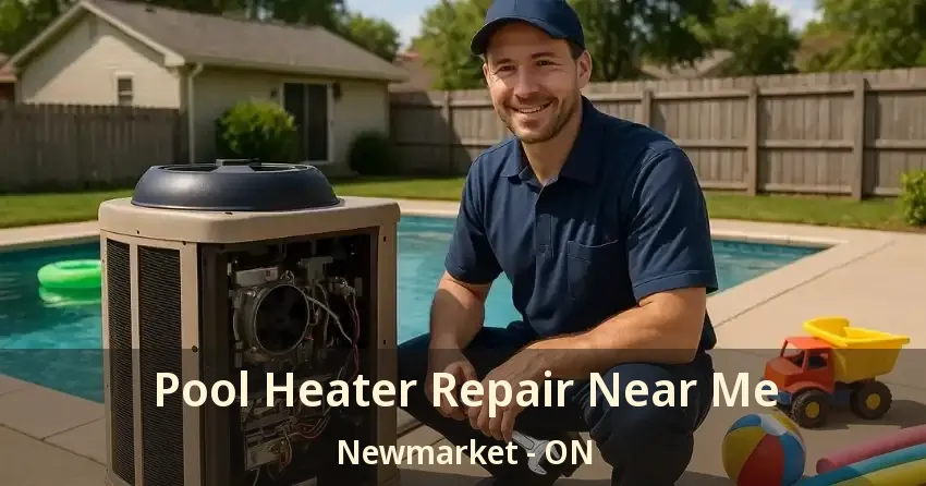 Pool Heater Repair Near Me Newmarket - ON