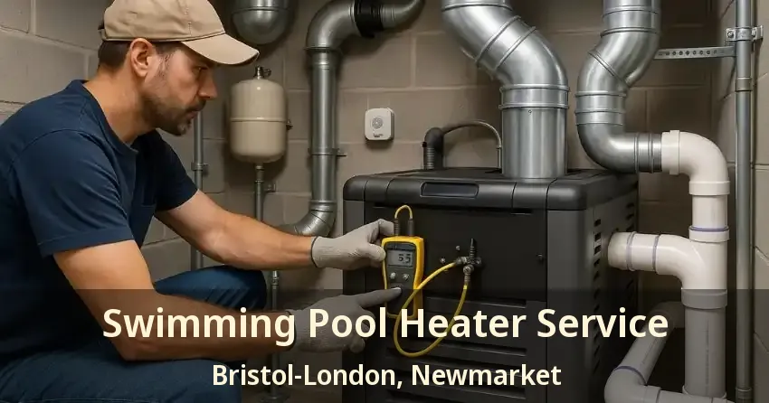 Swimming Pool Heater Service Bristol-London, Newmarket - ON